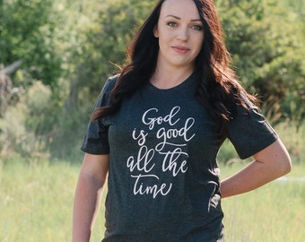 Christian Women's Tshirt - God is Good all the Time Gray Tee for Her