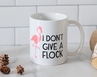 Flamingo Mug, I don't give a flock Pink Flamingo Coffee Mug, Funny Beach Mug, Funny Coffee Mug, Pink Flamingo Gift, Beach Gift for Her