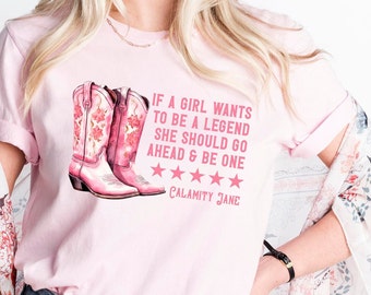 Cowgirl Shirt, Pink Cowgirl Boots, coastal cowgirl, cowgirl shirt for women, western legend girl quote, pink calamity jane shirt