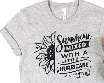 Sunflower Tshirt, flower shirt, Sunshine Shirt, summer shirt, Sunshine mixed with a little hurricane graphic tee, Sunflower gift for her