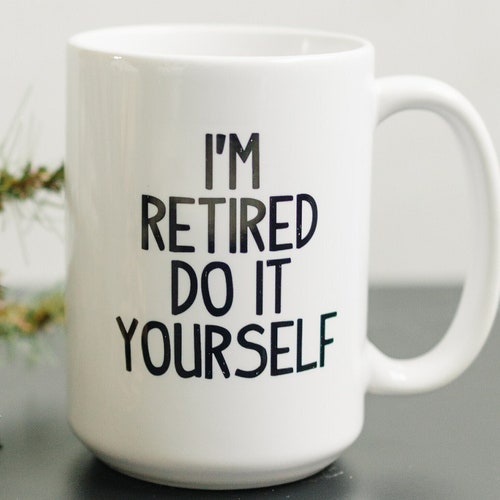 Retired Coffee Mug - Retirement Gift - Coffee Cup