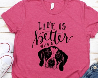 Life is Better with a Dog Tshirt - Dog Mom Gift New Puppy