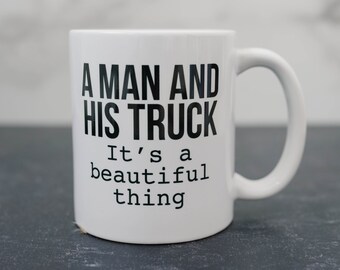 A Man & His Truck Coffee Mug for Men. Gift for Him, New Truck Gift, Mugs for him, gift for husband