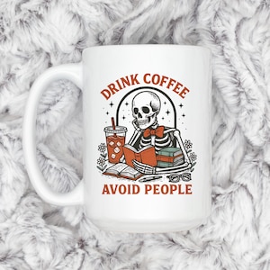 Skeleton Coffee Mug, Drink Coffee Avoid People, Dark Humor Gift