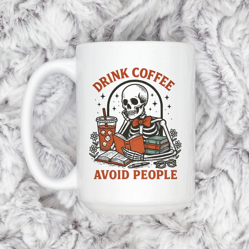 Skeleton Coffee Mug, Drink Coffee Avoid People, Dark Humor Gift