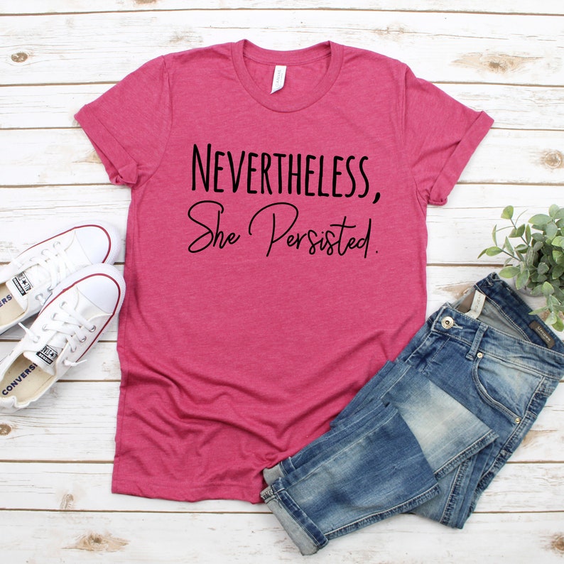 Nevertheless She Persisted Shirt image 3