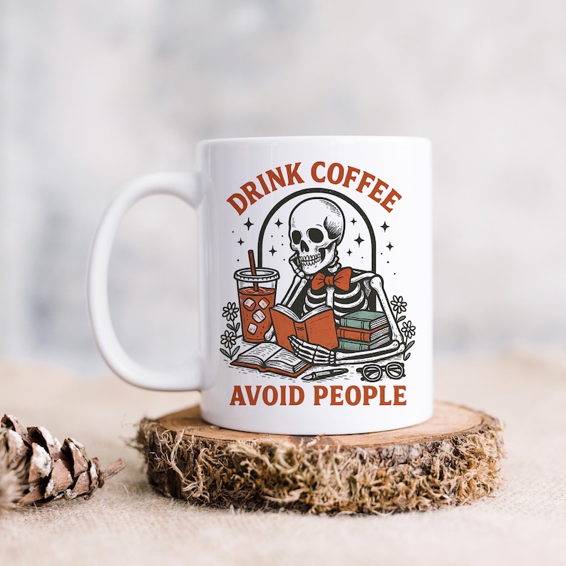 Skeleton Coffee Mug, Drink Coffee Avoid People, Dark Humor Gift