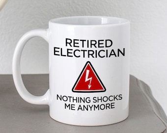 Retired Electrician Coffee Mug - Funny Mug for Electricians Retirement Party - Gift for Retired Electrician