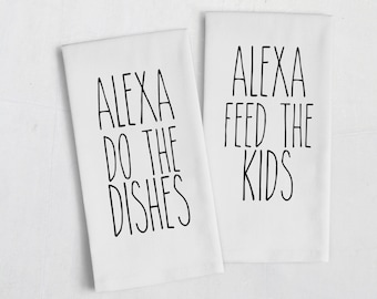 Alexa Do The Dishes Flour Sack Kitchen Tea Towel - Alexa Feed the Kids Funny Kitchen Decor