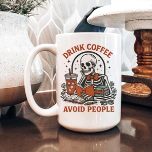 Skeleton Coffee Mug, Drink Coffee Avoid People, Dark Humor Gift