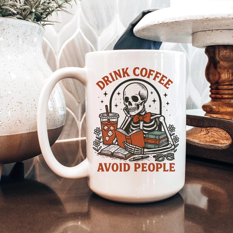 Skeleton Coffee Mug, Drink Coffee Avoid People, Dark Humor Gift