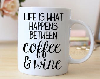 funny wine gift - wine lover gift - Funny Saying Coffee Mug - Life is What Happens Between Coffee & Wine - wine gifts - funny coffee mug