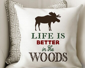 Cabin Decor Moose Pillow Cover // Life is Better in the Woods Throw Pillow // Lodge Theme Outdoors