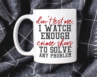 Crime Show Junkie Gift, Detective Reality TV Shows Funny Mug for True Crime Podcast fans, Websleuth TV Funny Coffee Mug