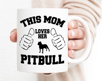 Pitbull Mug - Gift for Pitbull Mom - dog mom mug - pitbull dog mom - pitbull lover gift - pit bull mama pittie