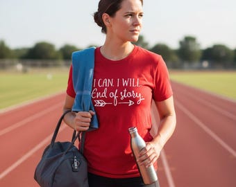 Motivational Unisex T-shirt, I Can I Will End of Story, Workout Tee