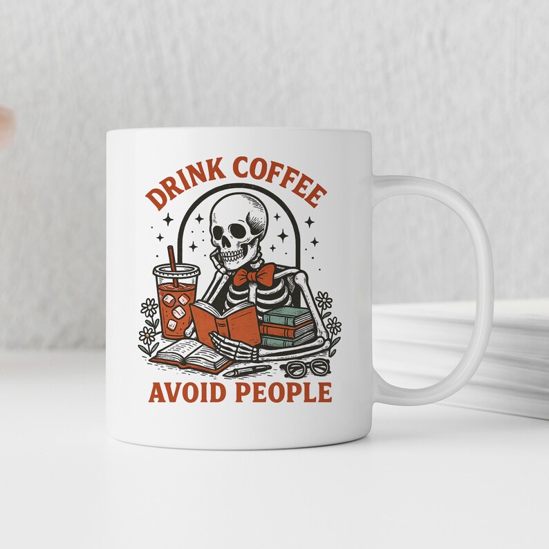 Skeleton Coffee Mug, Drink Coffee Avoid People, Dark Humor Gift