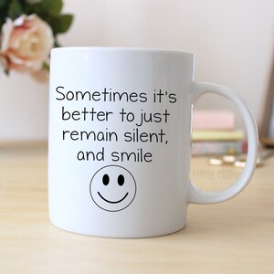 Funny Coffee Mug, Humorous Coffee Cup, Gift for Her, Remain Silent and Smile Mug, Coffee Lover Gift, 11 oz Ceramic Mug, Witty Coffee Saying