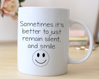 Funny Coffee Mug - Funny Gift - Funny Saying Coffee Mug - Remain Silent and Smile Mug