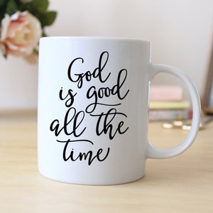 God is Good all the time Mug Coffee Mug Tea Mug Christian Bible Verse Gift image 1
