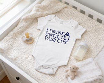Funny Baby Bodysuit “I Drink Until I Pass Out”, Blue Baby Outfit, Baby Boy Gift Outfit, Baby Shower Present, New Parents Gift