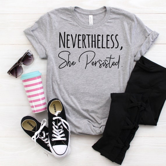 Nevertheless She Persisted Shirt | Etsy