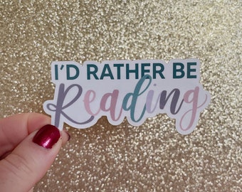 I’d Rather Be Reading Sticker | Book Sticker | Sticker for Reader | Gift for Reader | Kindle Sticker | Bookish Sticker