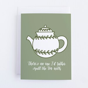 Funny Friendship Card | There&#39;s No One I&#39;d Rather Spill The Tea With | Sage Green Teapot with Leaves | Botanical, Floral Card A2