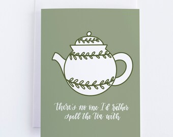 Funny Friendship Card | There's No One I'd Rather Spill The Tea With | Sage Green Teapot with Leaves | Botanical, Floral Card A2