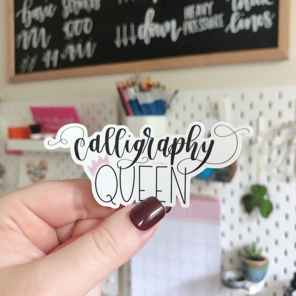 Calligraphy Queen Sticker. Gift for Calligrapher, Letterer, Hand Lettering, Hand Letterer, Letter Lover. Laptop, Water Bottle Sticker.