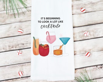 It's Beginning to Look a Lot Like Cocktails | Christmas Tea Towel | Holiday Tea Towel | Funny Holiday Tea Towel | 100% Cotton Tea Towel