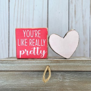 You&#39;re Like Really Pretty mini sign set, a little box of pick me ups