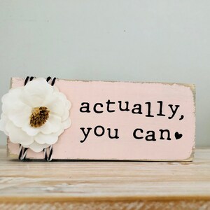 Actually you can inspirational mini signs