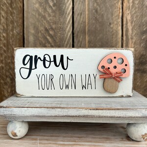 Grow your own way wood sign, mushroom decor, inspirational sign
