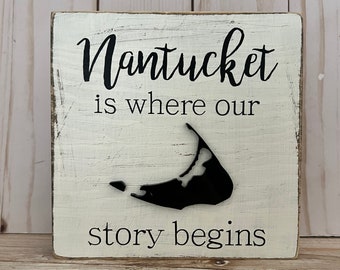 Nantucket is where our story begins wood sign