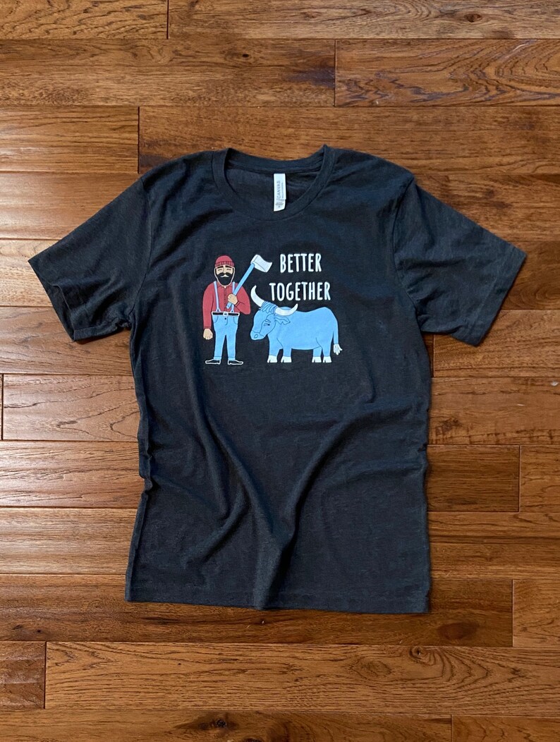 ON SALE, Ready to Ship, Better Together Tee, Adult Unisex, Better Together, just married shirt, paul and babe, paul bunyan, babe ox image 1