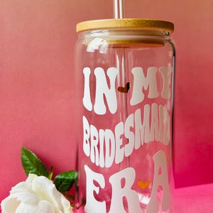 In my Bridesmaid Era, maid of honour, flower girl, mother of  bride/groom, glass Libbey cup, iced coffee, bridesmaid proposal, wedding party