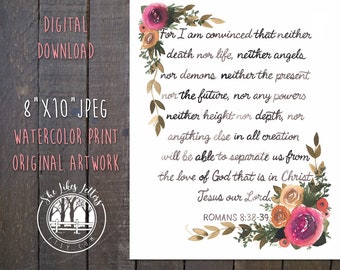 Watercolor Flower Bible Verse Print / Digital Download of Hand Painted Artwork / Romans 8:38-39 Nothing will be able to separate us from God