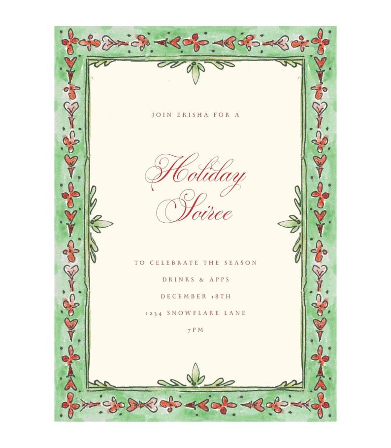 May include: A cream-colored invitation with a green and red decorative border. The text reads "Join Erisha for a Holiday Soiree" with details about the event, including the date, time, and location. The border features floral and geometric designs.