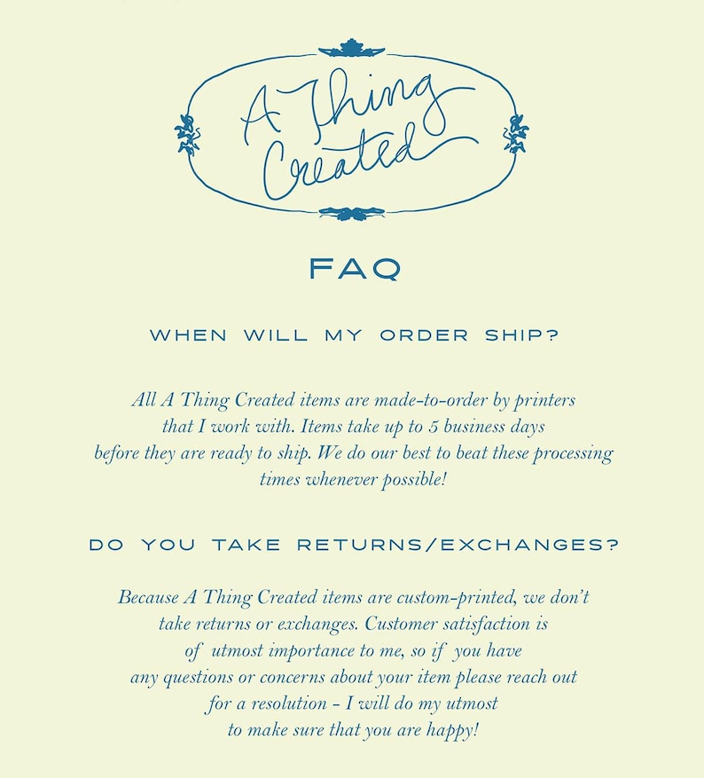 May include: A Thing Created FAQ page with information about shipping and returns. The text states that all items are made-to-order and may take up to 5 business days to ship. The page also states that returns and exchanges are not accepted because items are custom-printed.