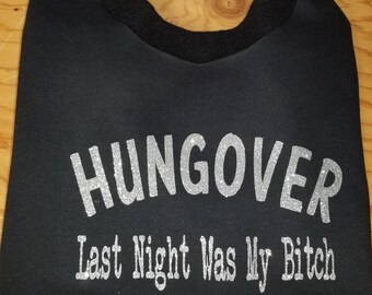 HUNGOVER Last Night Was My Bitch.  Oversized Wide Neck/Off The Shoulder Sweatshirt.