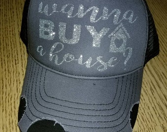 REALTORS!  Wanna Buy A House Blingy Distressed Hat.  Advertise ALL Summer