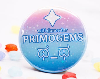 Genshin Impact || "Will Dance for Primogems" || 2.25" Pinback Buttons ((ONLY ONE))