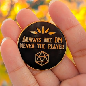 Always the DM Enamel Pin | ttrpg Dungeon and Dragons DnD Gift | Gamer Gift | Christmas Birthday Geeky |