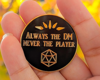 Always the DM Enamel Pin | TTRPG Dungeon and Dragons DnD Gift | Gamer Gift | Christmas Birthday Geeky |