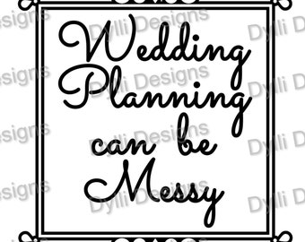 Wedding Planning can be Messy SVG - Wedding Planning SVG - Towel SVG