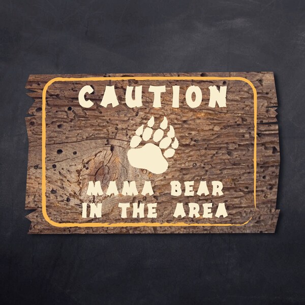 Printable Outdoor Warning Signs Mama Bear In the Area Wood Board Sign Camping Theme baby Showers Signs or just for Camping party decorations