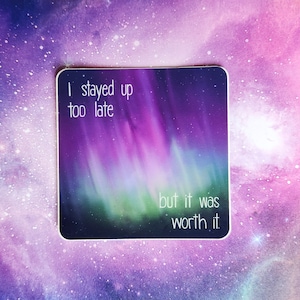 Sticker // Aurora Borealis sticker, northern lights art, I stayed up too late, science astronomy decal