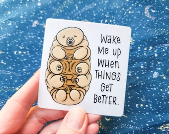 Sticker // Tardigrade Wake me up when things get better, science art water bear microbiology gift