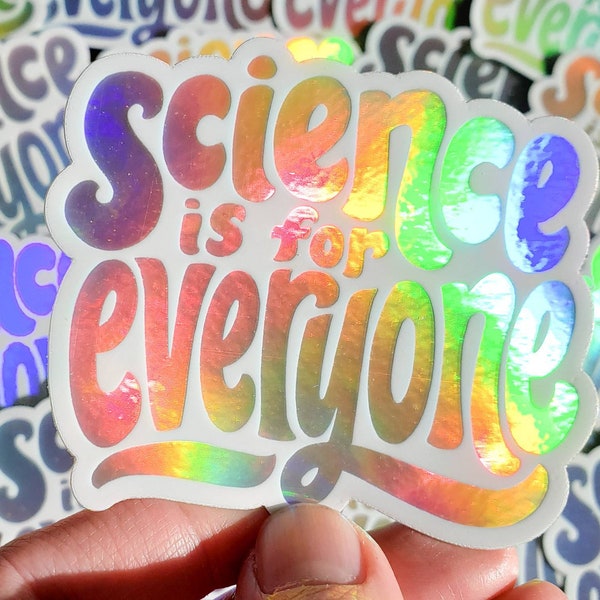 Sticker // Science is for Everyone vinyl holographic decal lettering art